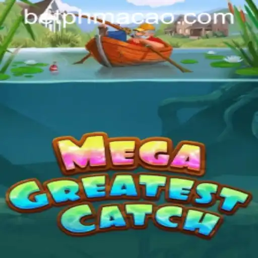 Discover the Thrills of MegaGreatestCatch at PHMACAO Casino
